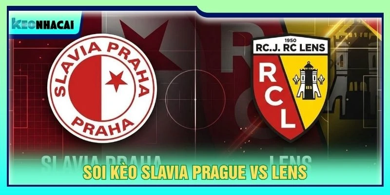 Soi Kèo Slavia Prague Vs Lens, 2h Ngày 11/09 - Cúp C1